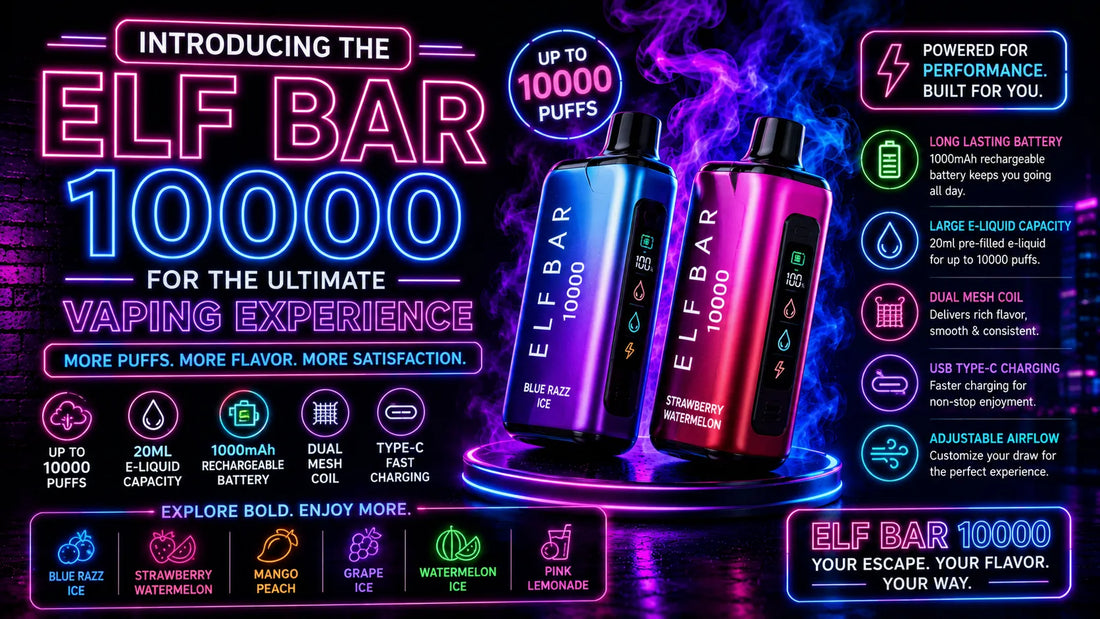 Introducing the ELF Bar 10000 for the Ultimate Vaping Experience