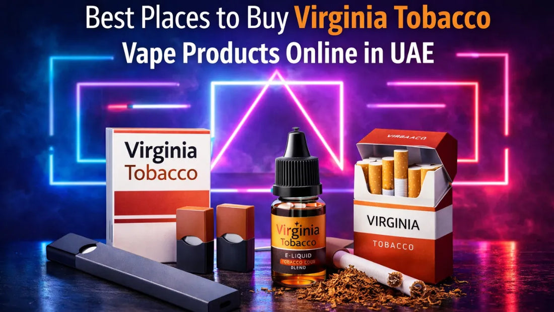 Best Places to Buy Virginia Tobacco Vape Products Online in UAE