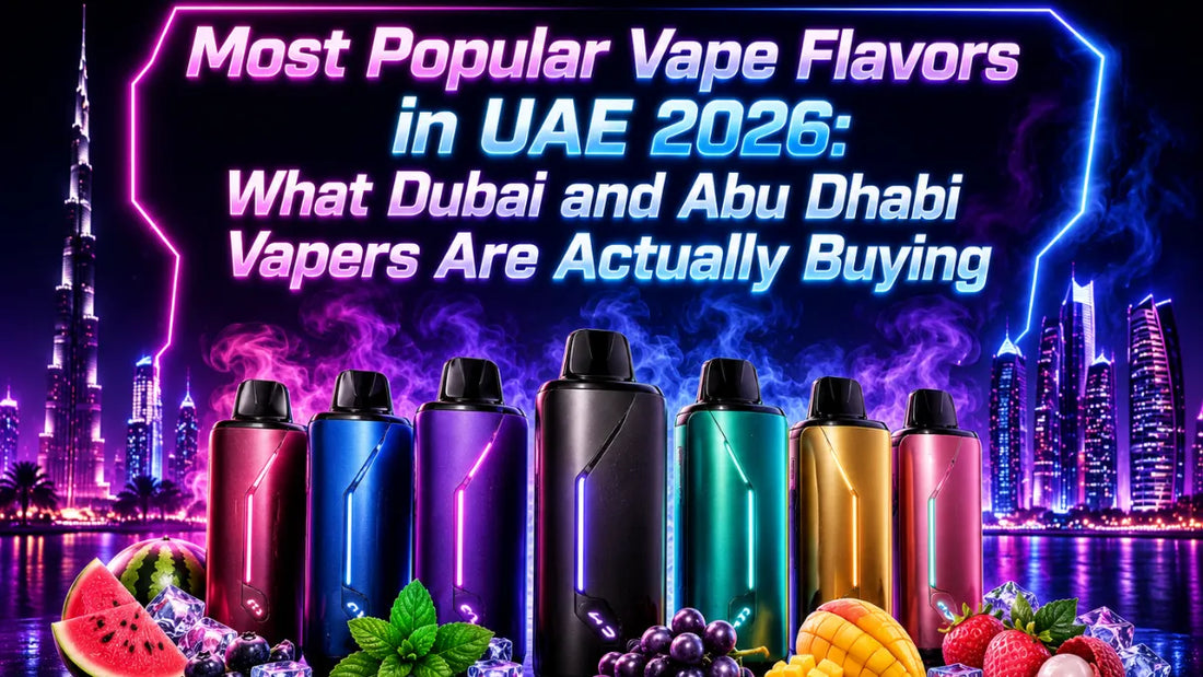 Most Popular Vape Flavors in UAE 2026: What Dubai and Abu Dhabi Vapers Are Actually Buying