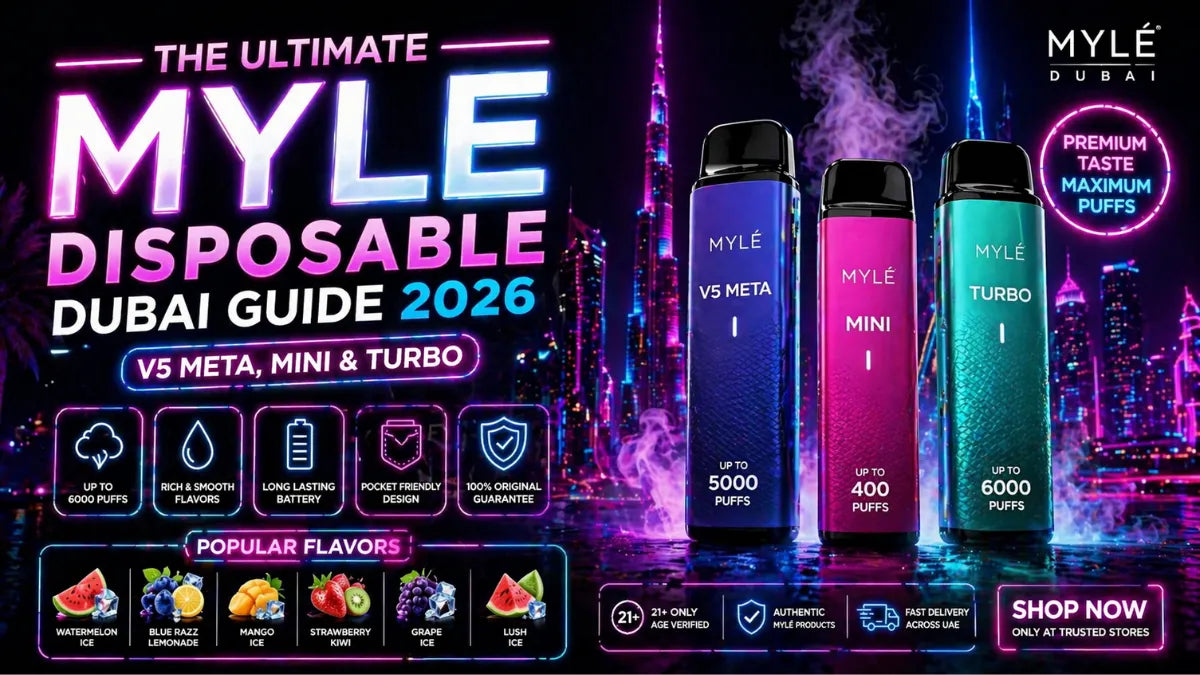 Myle Disposable in Dubai: Complete 2026 Guide to V5 Meta, Mini, Turbo, Flavors & Puff Performance