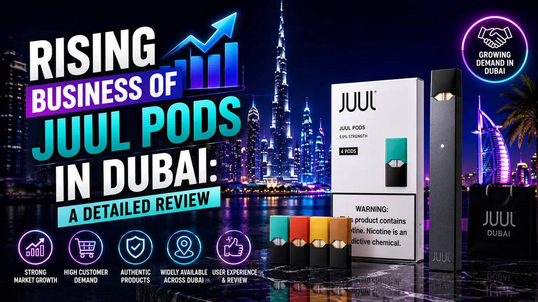 Rising Business of Juul Pods in Dubai: A Detailed Review