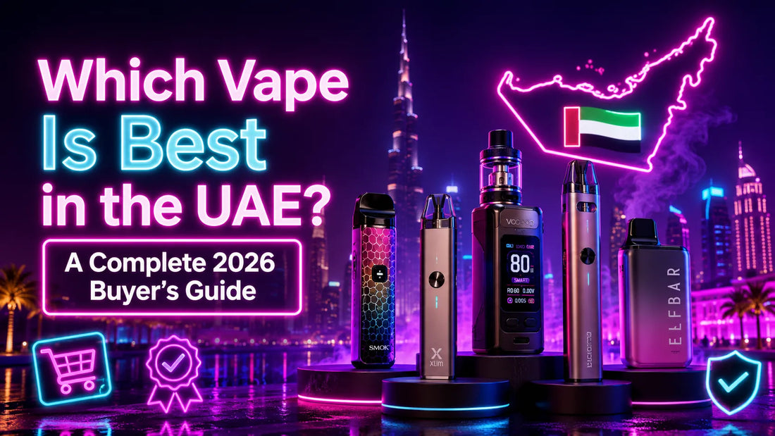 Which Vape Is Best in the UAE? A Complete 2026 Buyer’s Guide