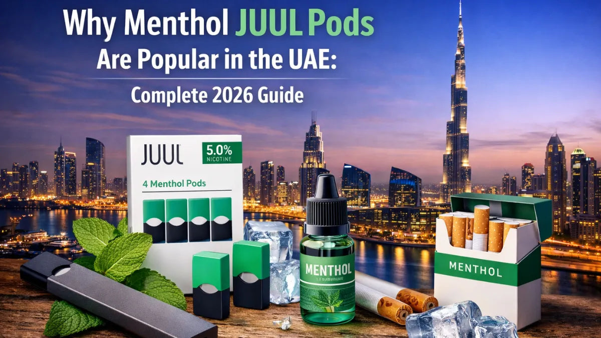 Why Menthol JUUL Pods Are Popular in the UAE: Complete 2026 Guide