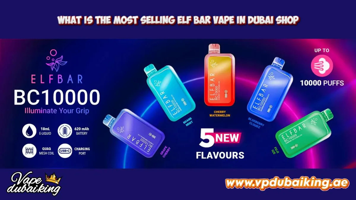 What Is the Most Selling Elf Bar Vape in Dubai Shop?