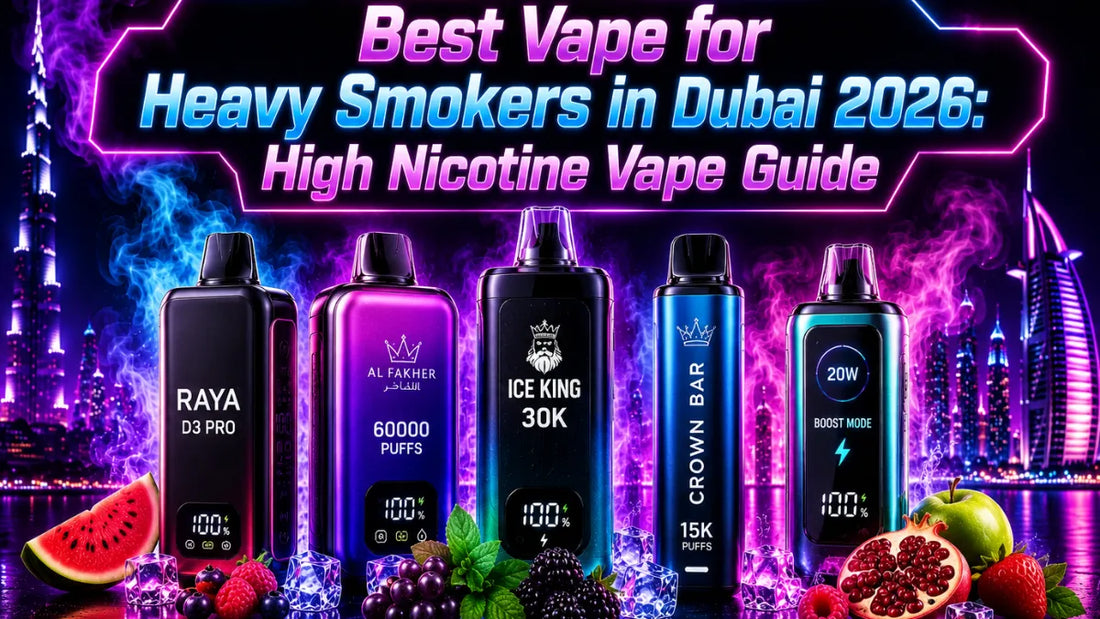 Best Vape for Heavy Smokers in Dubai 2026: High Nicotine Vape Guide