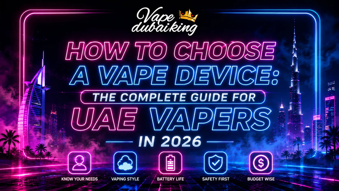 How to Choose a Vape Device: The Complete Guide for UAE Vapers in 2026